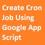 Create Cron using Google Spreadsheet / Google App Script